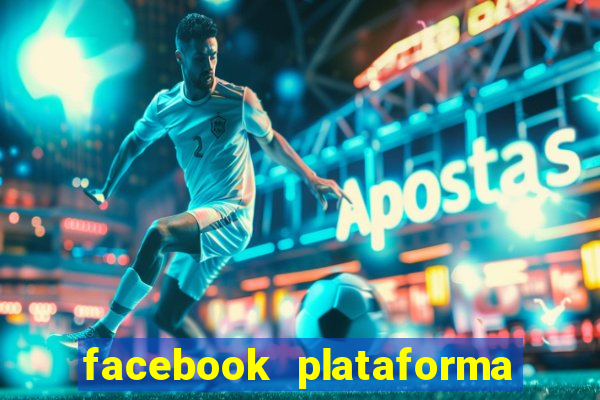 facebook plataforma pagando no cadastro